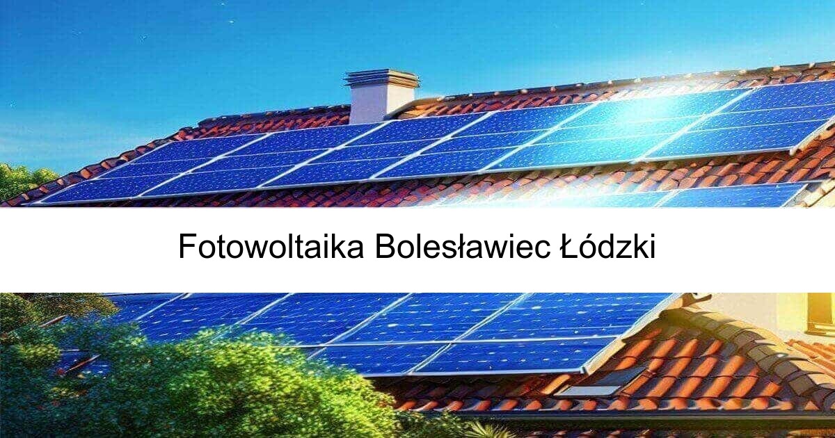 Fotowoltaika Bolesławiec Łódzki od freefoto Niezawodne panele fotowoltaiczne oraz montaż