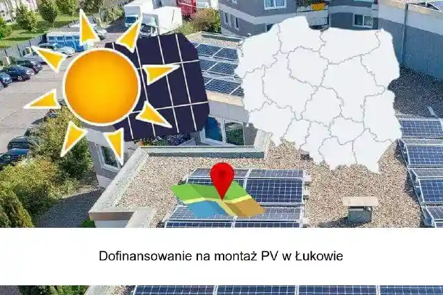 Fotowoltaika Łukowa – dofinansowanie na montaż instalacji fotowoltaicznej