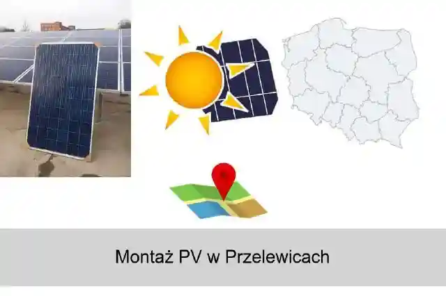 Montaż paneli fotowoltaicznych w Przelewicach i okolicy