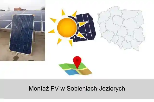 Montaż paneli fotowoltaicznych w Sobieniach-Jeziorych i okolicy